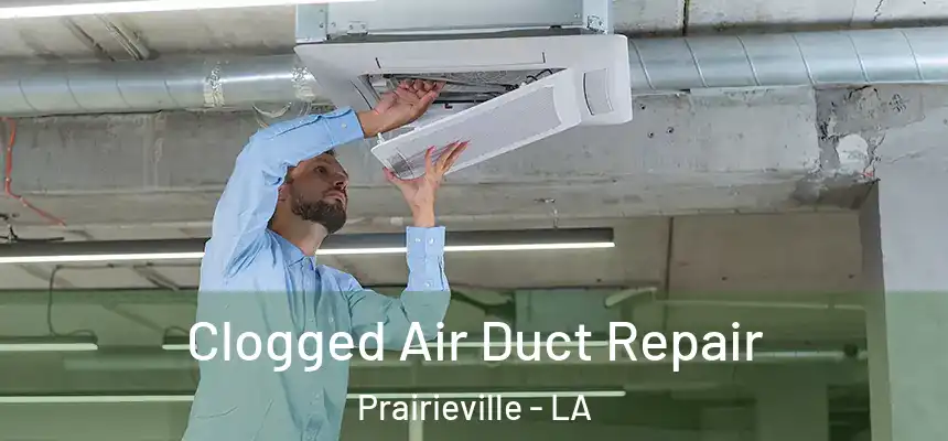  Clogged Air Duct Repair Prairieville - LA