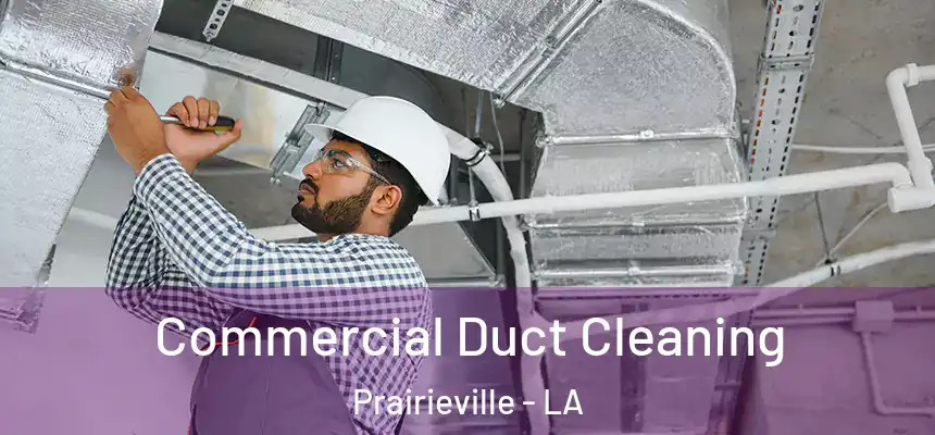 Commercial Duct Cleaning Prairieville - LA