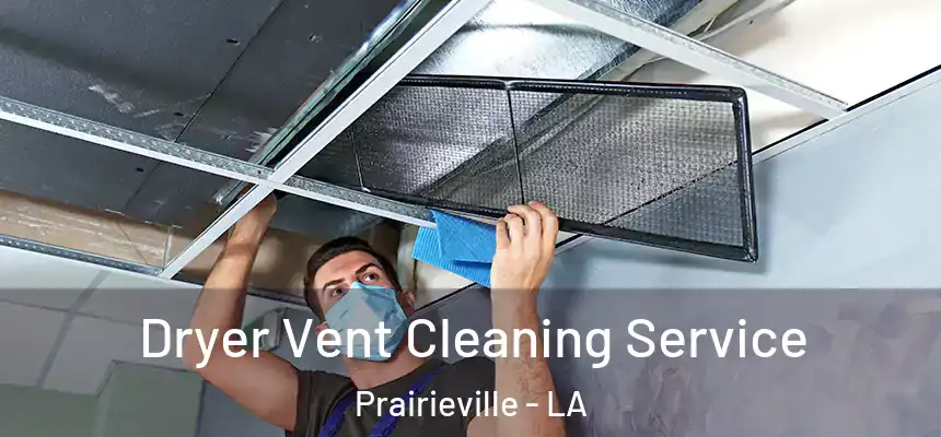 Dryer Vent Cleaning Service Prairieville - LA