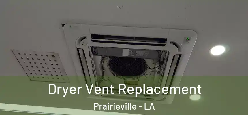 Dryer Vent Replacement Prairieville - LA