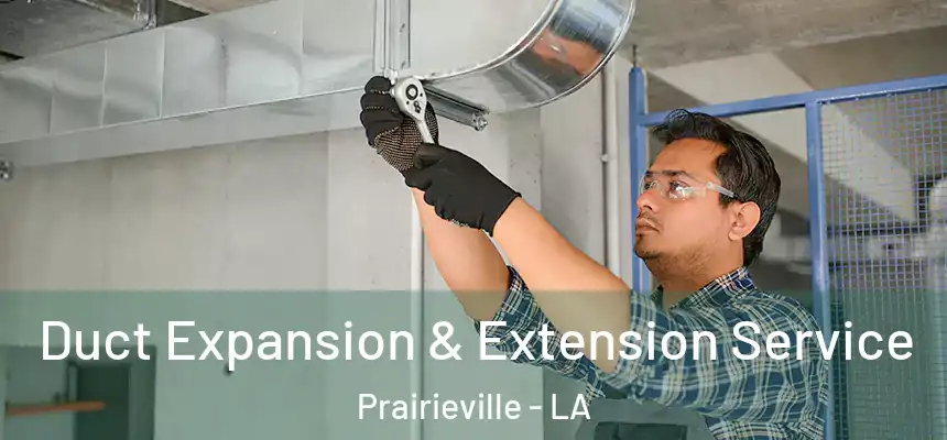  Duct Expansion & Extension Service Prairieville - LA