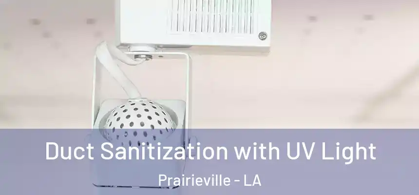Duct Sanitization with UV Light Prairieville - LA