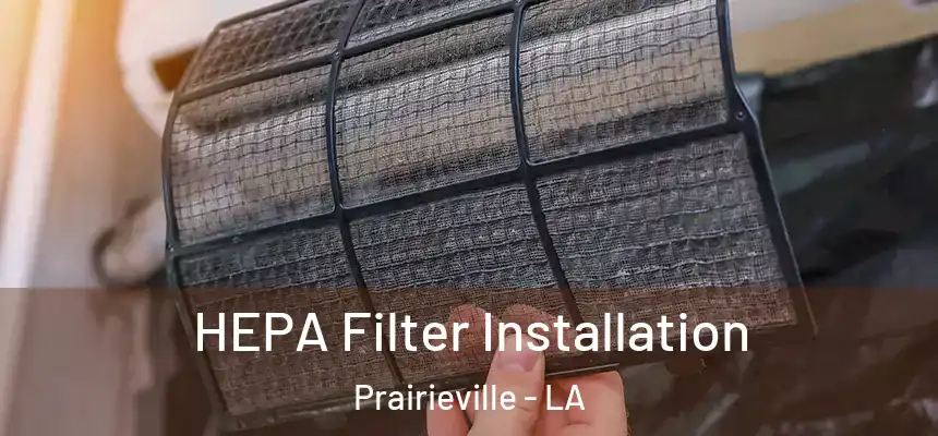  HEPA Filter Installation Prairieville - LA