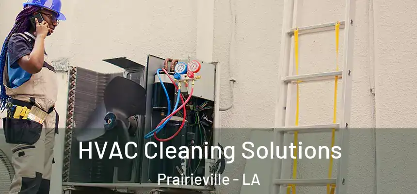 HVAC Cleaning Solutions Prairieville - LA