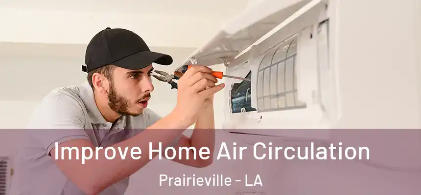 Improve Home Air Circulation Prairieville - LA