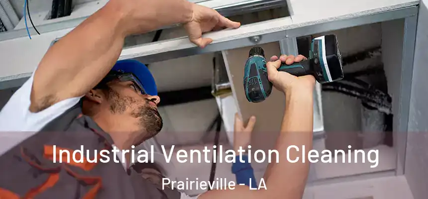  Industrial Ventilation Cleaning Prairieville - LA