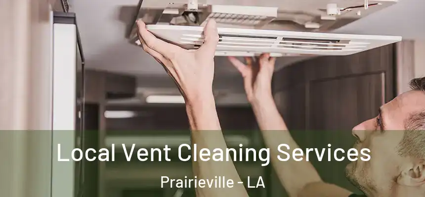 Local Vent Cleaning Services Prairieville - LA