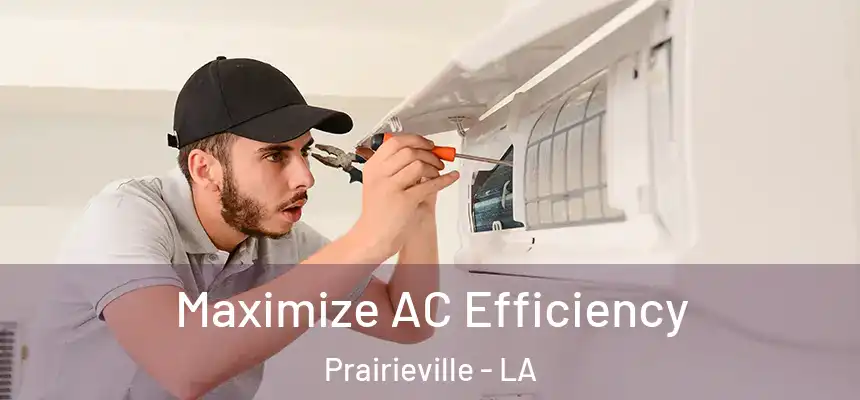 Maximize AC Efficiency Prairieville - LA