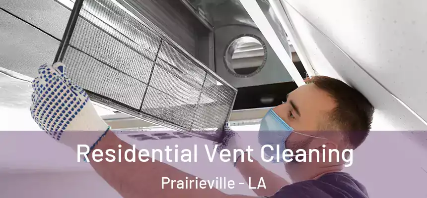  Residential Vent Cleaning Prairieville - LA