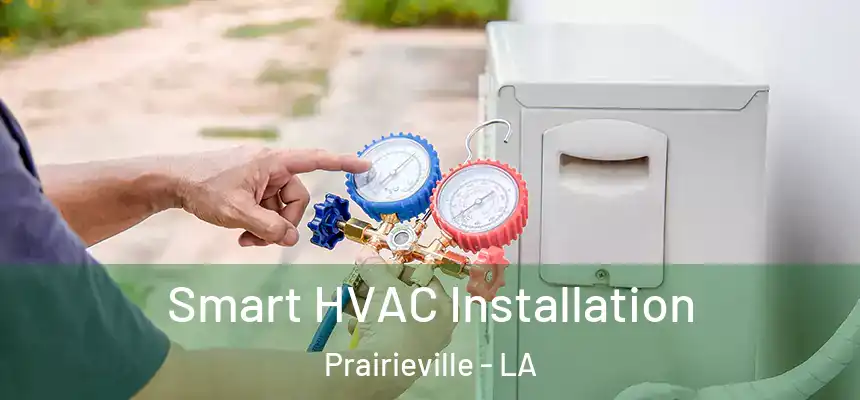 Smart HVAC Installation Prairieville - LA