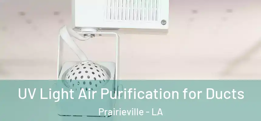  UV Light Air Purification for Ducts Prairieville - LA