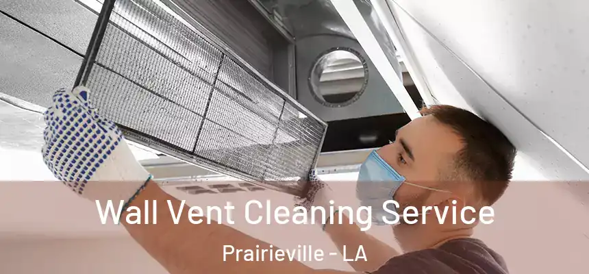  Wall Vent Cleaning Service Prairieville - LA